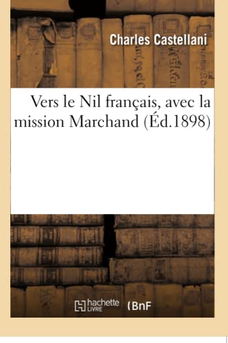 Vers Le Nil Français, Avec La Mission Marchand
