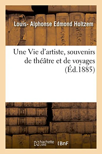 Une Vie d'Artiste, Souvenirs de Theatre Et de Voyages