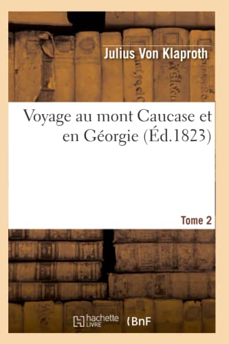 Voyage Au Mont Caucase Et En Géorgie. Tome 2 (Éd.1823)