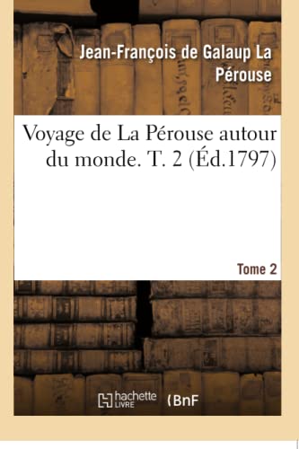 Voyage de La Perouse autour du monde. Tome 2