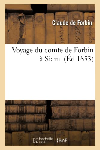 Voyage Du Comte de Forbin À Siam. (Éd.1853)