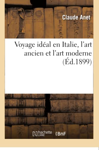 Voyage Idéal En Italie, l'Art Ancien Et l'Art Moderne
