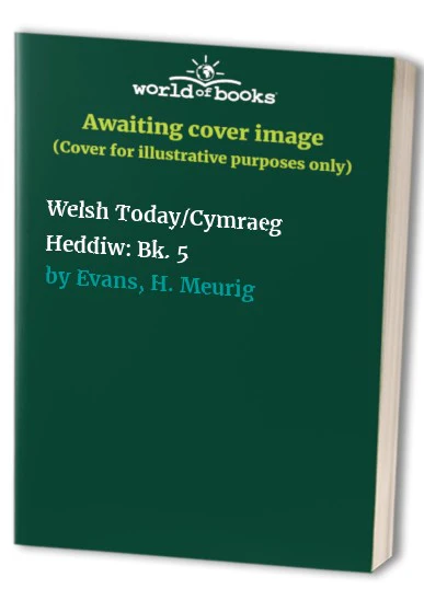 Welsh Today/Cymraeg Heddiw: Bk. 5