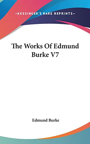 The Works Of Edmund Burke V7